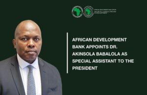 AfDB appoints former Assistant Vice President at Ecobank, Dr Akinsola Babalola as Special Assistant to the Bank Group President